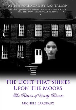 The Light That Shines Upon The Moors: The Return of Emily Bronte image number 0