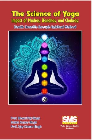 The Science of Yoga - Impact of Mudras, Bandhas, and Chakras: Health Benefits through Spiritual Method image number 0