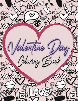Valentine Day Coloring Book: Romantic Love Valentines Day Coloring Book Containing 50 Cute and Fun Love Filled Images: Hearts, Sweets, Cherubs, Doo image number 0