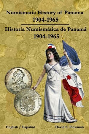 Numismatic History of Panama 1904-1965 Historia Numism&aacute;tica de Panam&aacute; 1904-1965 Color PB image number 0
