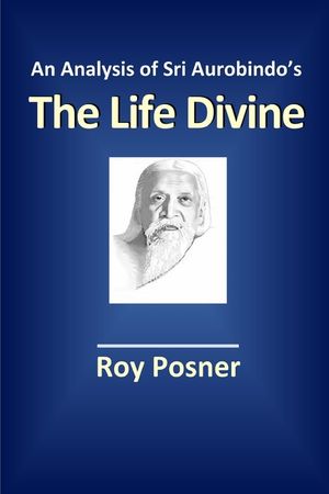 An Analysis of Sri Aurobindo's The Life Divine image number 0
