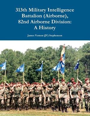 313th Military Intelligence Battalion (Airborne), 82nd Airborne Division: A History image number 0