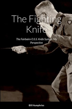 The Fighting Knife: The Fairbairn O.S.S. Knife System My Perspective image number 0