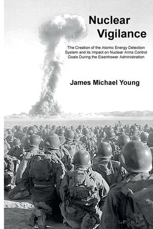 Nuclear Vigilance: The Creation of the Atomic Energy Detection System and its Impact on Nuclear Arms Control Goals During the Eisenhower image number 0