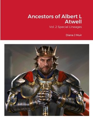 Ancestors of Albert L Atwell: Vol. 2 Special Lineages image number 0