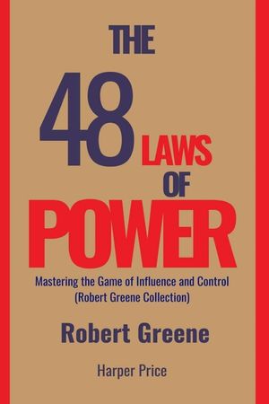 The 48 Laws of Power Mastering the Game of Influence and Control (Robert Greene Collection) image number 0