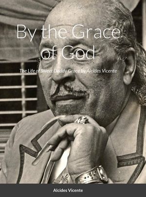 Sweet Daddy Grace: By the Grace of God image number 0