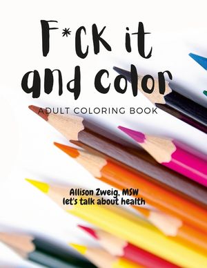F*ck it and color: adult coloring book: swear-ful coloring pages including a few in Italian image number 0