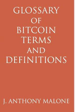 Glossary of Bitcoin Terms and Definitions image number 0