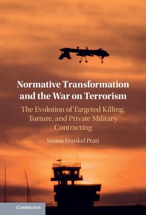 Normative Transformation and the War on Terrorism: The Evolution of Targeted Killing, Torture, and Private Military Contracting image number 0