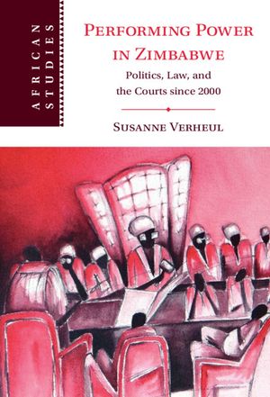 Performing Power in Zimbabwe: Politics, Law, and the Courts Since 2000 image number 0