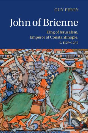 John of Brienne: King of Jerusalem, Emperor of Constantinople, C.1175-1237 image number 0