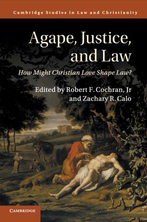 Agape, Justice, and Law: How Might Christian Love Shape Law? image number 0