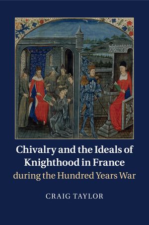 Chivalry and the Ideals of Knighthood in France During the Hundred Years War image number 0