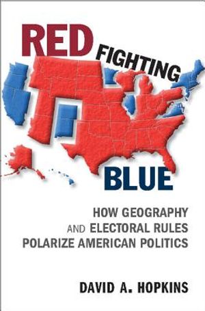 Red Fighting Blue: How Geography and Electoral Rules Polarize American Politics image number 0