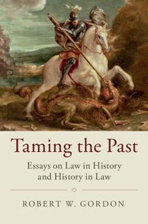 Taming the Past: Essays on Law in History and History in Law image number 0
