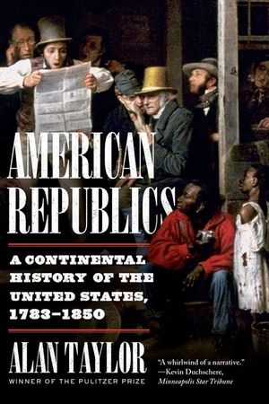 American Republics: A Continental History of the United States, 1783-1850 image number 0