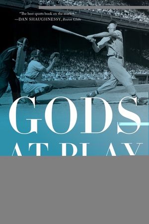 Gods at Play: An Eyewitness Account of Great Moments in American Sports image number 0