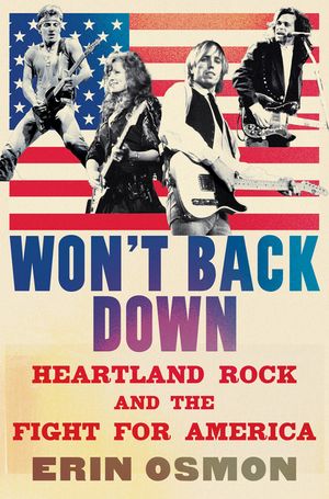 Won't Back Down: Heartland Rock and the Fight for America image number 0