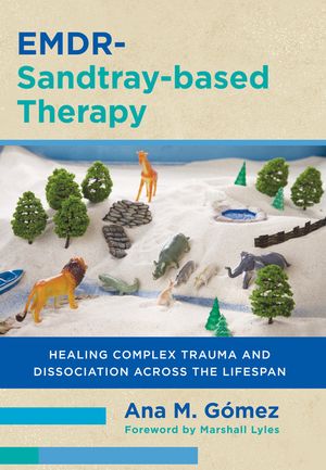 Emdr-Sandtray-Based Therapy: Healing Complex Trauma and Dissociation Across the Lifespan image number 0