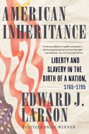 American Inheritance: Liberty and Slavery in the Birth of a Nation, 1765-1795 image number 0