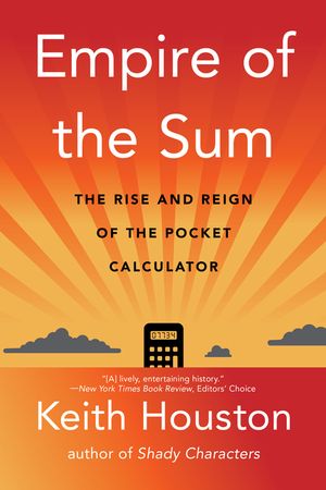 Empire of the Sum: The Rise and Reign of the Pocket Calculator image number 0