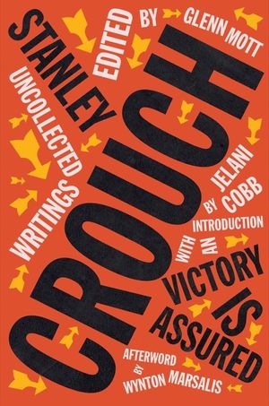 Victory Is Assured: Uncollected Writings of Stanley Crouch image number 0