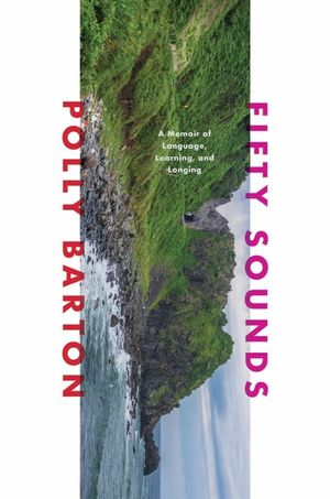 Fifty Sounds: A Memoir of Language, Learning, and Longing image number 0