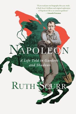 Napoleon: A Life Told in Gardens and Shadows image number 0