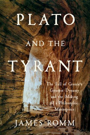 Plato and the Tyrant: The Fall of Greece's Greatest Dynasty and the Making of a Philosophic Masterpiece image number 0