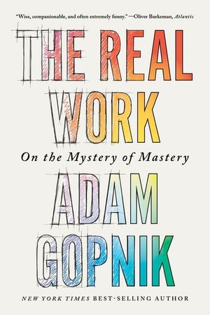 The Real Work: On the Mystery of Mastery image number 0