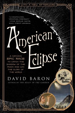 American Eclipse: A Nation's Epic Race to Catch the Shadow of the Moon and Win the Glory of the World image number 0