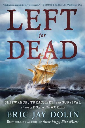 Left for Dead: Shipwreck, Treachery, and Survival at the Edge of the World image number 0