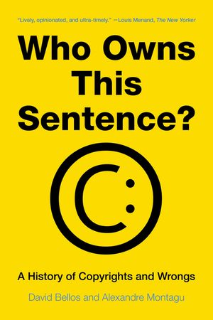 Who Owns This Sentence?: A History of Copyrights and Wrongs image number 0