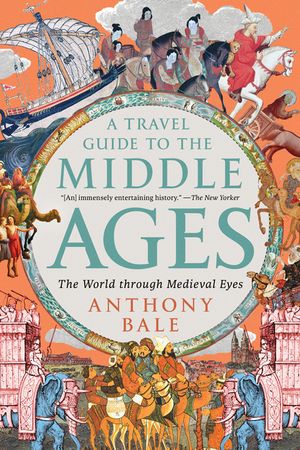 A Travel Guide to the Middle Ages: The World Through Medieval Eyes image number 0