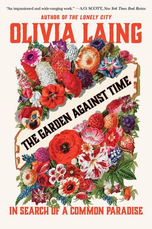 The Garden Against Time: In Search of a Common Paradise image number 0