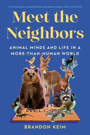 Meet the Neighbors: Animal Minds and Life in a More-Than-Human World image number 0