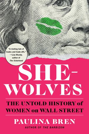 She-Wolves: The Untold History of Women on Wall Street image number 0