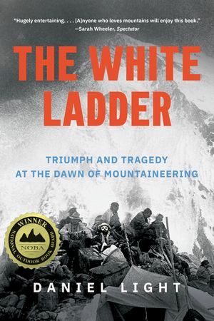 The White Ladder: Triumph and Tragedy at the Dawn of Mountaineering image number 0