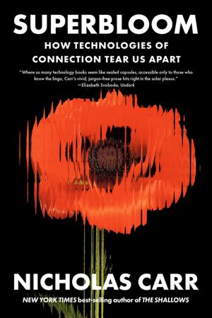 Superbloom: How Technologies of Connection Tear Us Apart image number 0