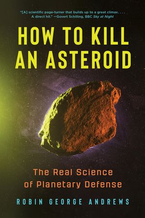 How to Kill an Asteroid: The Real Science of Planetary Defense image number 0