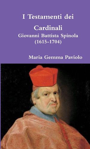 I Testamenti dei Cardinali: Giovanni Battista Spinola (1615-1704) image number 0
