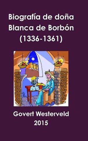 Biograf&iacute;a de do&ntilde;a Blanca de Borb&oacute;n (1336-1361) image number 0