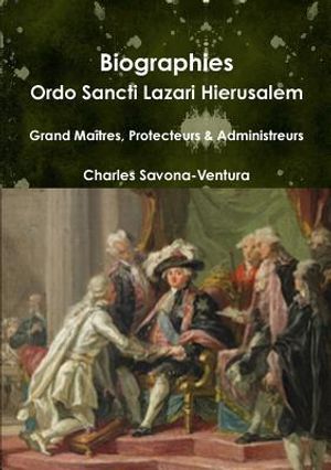 Biographies: Ordo Sancti Lazari Hierusalem - Grand Ma&icirc;tres, Protecteurs & Administrateurs image number 0