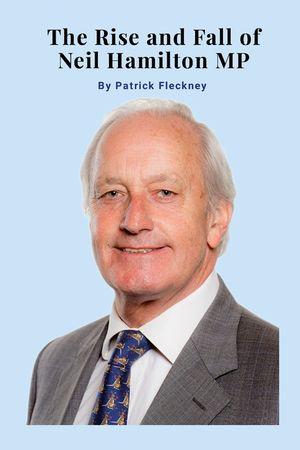 The Rise and Fall of Neil Hamilton MP image number 0