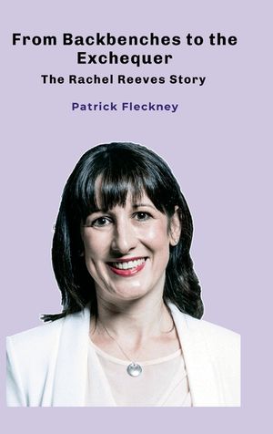 From Backbenches to the Exchequer: The Rachel Reeves Story image number 0