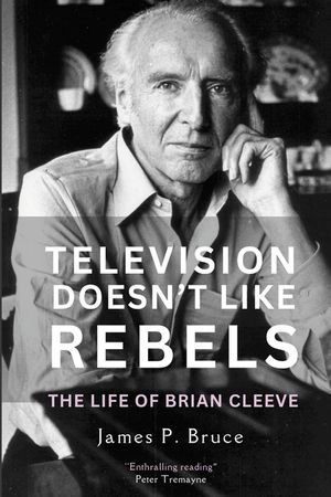 Television Doesn't Like Rebels: The Life of Brian Cleeve image number 0