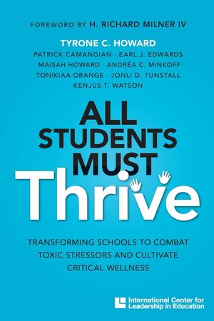 All Students Must Thrive: Transforming Schools to Combat Toxic Stressors and Cultivate Critical Wellness image number 0