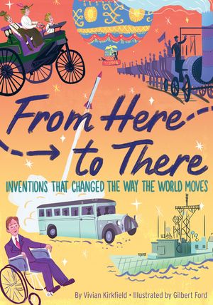 From Here to There: Inventions That Changed the Way the World Moves image number 0