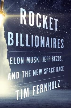 Rocket Billionaires: Elon Musk, Jeff Bezos, and the New Space Race image number 0